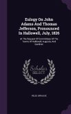Eulogy On John Adams And Thomas Jefferson, Pronounced In Hallowell, July, 1826
