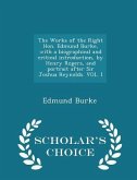 The Works of the Right Hon. Edmund Burke, with a biographical and critical introduction, by Henry Rogers, and portrait after Sir Joshua Reynolds. VOL.