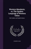 Western Mandarin; or, The Spoken Language of Western China: With Syllabic and English Indexes
