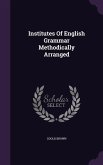 Institutes Of English Grammar Methodically Arranged