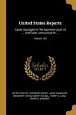 United States Reports: Cases Adjudged In The Supreme Court At ... And Rules Announced At ...; Volume 135