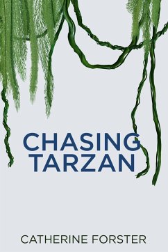 Chasing Tarzan - Forster, Catherine