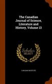 The Canadian Journal of Science, Literature and History, Volume 13