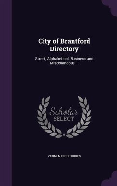City of Brantford Directory: Street, Alphabetical, Business and Miscellaneous. -- - Directories, Vernon