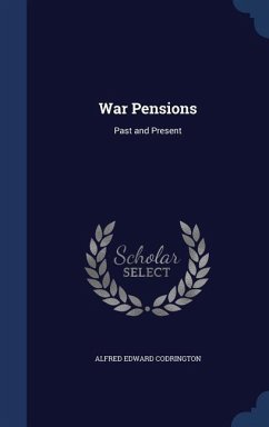 War Pensions: Past and Present - Codrington, Alfred Edward