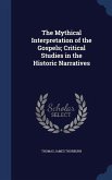 The Mythical Interpretation of the Gospels; Critical Studies in the Historic Narratives