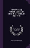 Revolutionary Claims. Speech of Hon. R. E. Fenton, of New York