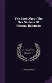 The Book About The Sea Gardens Of Nassau, Bahamas