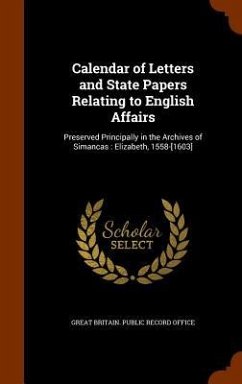 Calendar of Letters and State Papers Relating to English Affairs: Preserved Principally in the Archives of Simancas: Elizabeth, 1558-[1603]