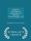 English-Portuguese Dictionary of Military Terminology, A-Z - Scholar's Choice Edition