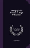 A Biographical Memoir of Hugh Williamson