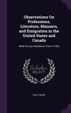 Observations On Professions, Literature, Manners, and Emigration in the United States and Canada - Fidler, Isaac