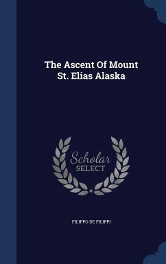 The Ascent Of Mount St. Elias Alaska - Filippi, Filippo De