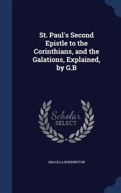 St. Paul's Second Epistle to the Corinthians, and the Galations, Explained, by G.B - Boddington, Gracilla