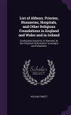 List of Abbeys, Priories, Nunneries, Hospitals, and Other Religious Foundations in England and Wales and in Ireland