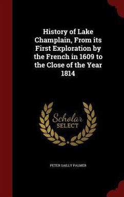 History of Lake Champlain, From its First Exploration by the French in 1609 to the Close of the Year 1814 - Palmer, Peter Sailly