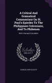 A Critical And Gramatical Commentary On St. Paul's Epistles To The Philippians Colossians, And To Philemon: With A Revised Translation