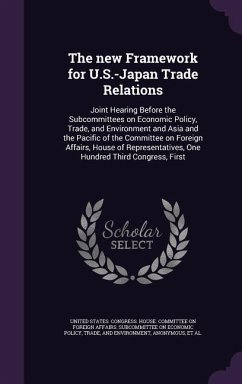 The new Framework for U.S.-Japan Trade Relations: Joint Hearing Before the Subcommittees on Economic Policy, Trade, and Environment and Asia and the P