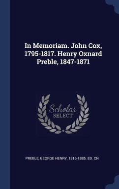 In Memoriam. John Cox, 1795-1817. Henry Oxnard Preble, 1847-1871 - Preble, George Henry