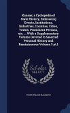 Kansas; a Cyclopedia of State History, Embracing Events, Institutions, Industries, Counties, Cities, Towns, Prominent Persons, etc. ... With a Supplementary Volume Devoted to Selected Personal History and Reminiscence Volume 3 pt.1