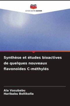 Synthèse et études bioactives de quelques nouveaux flavonoïdes C-méthylés - Vasubabu, Ala;Bollikolla, Haribabu