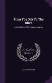 From The Oak To The Olive: A Plain Record Of A Pleasant Journey