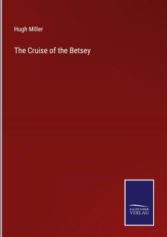 The Cruise of the Betsey - Miller, Hugh