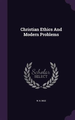 Christian Ethics And Modern Problems - Inge, W. R.