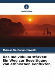 Das Individuum stärken: Ein Weg zur Beseitigung von ethnischen Konflikten