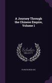 A Journey Through the Chinese Empire, Volume 1