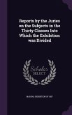 Reports by the Juries on the Subjects in the Thirty Classes Into Which the Exhibition was Divided