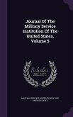 Journal Of The Military Service Institution Of The United States, Volume 5