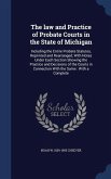 The law and Practice of Probate Courts in the State of Michigan