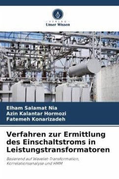 Verfahren zur Ermittlung des Einschaltstroms in Leistungstransformatoren - Salamat Nia, Elham;kalantar Hormozi, Azin;Konarizadeh, Fatemeh