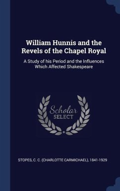 William Hunnis and the Revels of the Chapel Royal - Stopes, C C
