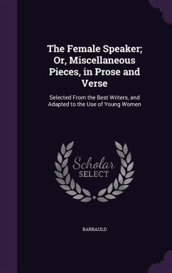 The Female Speaker; Or, Miscellaneous Pieces, in Prose and Verse - Barbauld
