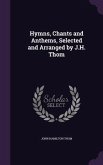 Hymns, Chants and Anthems, Selected and Arranged by J.H. Thom