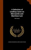 A Selection of Leading Cases on Mercantile and Maritime Law: With Notes
