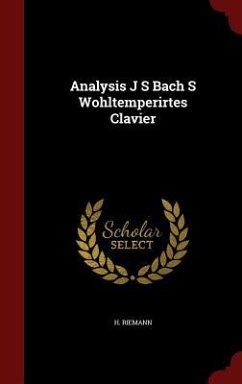 Analysis J S Bach S Wohltemperirtes Clavier - Riemann, H.