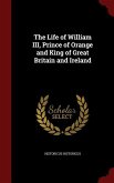 The Life of William III, Prince of Orange and King of Great Britain and Ireland