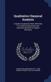 Qualitative Chemical Analysis: A Guide In Qualitative Work, With Data For Analytical Operations And Laboratory Methods In Organic Chemistry
