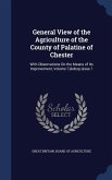 General View of the Agriculture of the County of Palatine of Chester