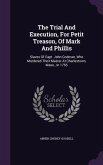 The Trial And Execution, For Petit Treason, Of Mark And Phillis: Slaves Of Capt. John Codman, Who Murdered Their Master At Charlestown, Mass., In 1755