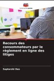 Recours des consommateurs par le règlement en ligne des litiges