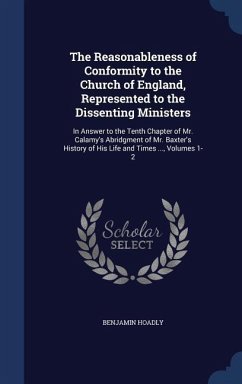 The Reasonableness of Conformity to the Church of England, Represented to the Dissenting Ministers - Hoadly, Benjamin
