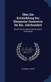 Über Die Entwicklung Der Elementar-Geometrie Im Xix. Jahrhundert
