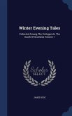 Winter Evening Tales: Collected Among The Cottagers In The South Of Scotland, Volume 1