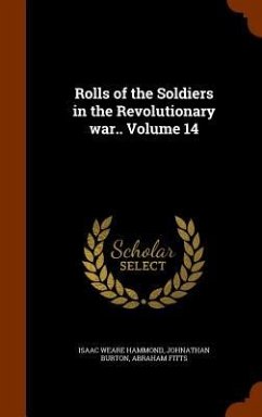 Rolls of the Soldiers in the Revolutionary war.. Volume 14 - Hammond, Isaac Weare; Burton, Johnathan; Fitts, Abraham