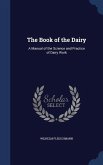The Book of the Dairy: A Manual of the Science and Practice of Dairy Work