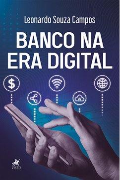 Banco na era digital (eBook, ePUB) - Campos, Leonardo Souza